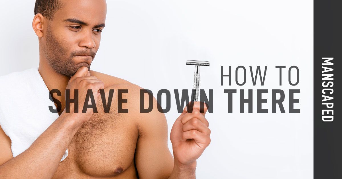 how to shave down there